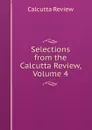 Selections from the Calcutta Review, Volume 4 - Calcutta Review