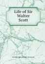 Life of Sir Walter Scott. - Gilfillan George