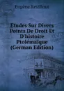 Etudes Sur Divers Points De Droit Et D.histoire Ptolemaique (German Edition) - Eugène Revillout