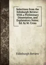 Selections from the Edinburgh Review: With a Preliminary Dissertation, and Explanatory Notes. Ed. by M. Cross - Edinburgh Review