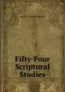 Fifty-Four Scriptural Studies - MA Rev. Charles Bridges