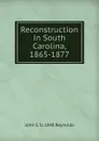 Reconstruction in South Carolina, 1865-1877 - John S. b. 1848 Reynolds