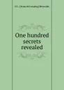 One hundred secrets revealed - D L. [from old catalog] Reynolds