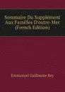 Sommaire Du Supplement Aux Familles D.outre-Mer (French Edition) - Emmanuel Guillaume Rey