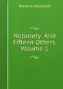 Notoriety: And Fifteen Others, Volume 1 - Frederick Reynolds