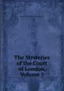 The Mysteries of the Court of London, Volume 5 - George William MacArthur Reynolds