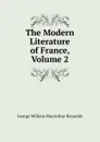 The Modern Literature of France, Volume 2 - George William MacArthur Reynolds