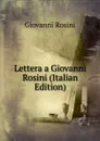 Lettera a Giovanni Rosini (Italian Edition) - Giovanni Rosini