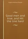 Good men and true, and Hit the line hard - Eugene Manlove Rhodes