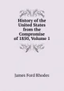 History of the United States from the Compromise of 1850, Volume 1 - James Ford Rhodes