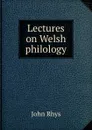 Lectures on Welsh philology - John Rhys