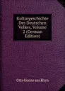 Kulturgeschichte Des Deutschen Volkes, Volume 2 (German Edition) - Otto Henne am Rhyn