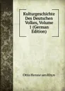 Kulturgeschichte Des Deutschen Volkes, Volume 1 (German Edition) - Otto Henne am Rhyn