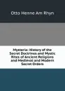 Mysteria: History of the Secret Doctrines and Mystic Rites of Ancient Religions and Medieval and Modern Secret Orders - Otto Henne am Rhyn