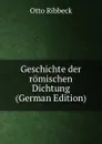 Geschichte der romischen Dichtung (German Edition) - Otto Ribbeck