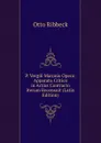 P. Vergili Maronis Opera: Apparatu Critico in Artius Contracto Iterum Recensuit (Latin Edition) - Otto Ribbeck