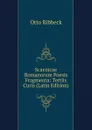 Scaenicae Romanorum Poesis Fragmenta: Tertiis Curis (Latin Edition) - Otto Ribbeck