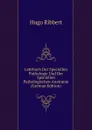 Lehrbuch Der Speciellen Pathologie Und Der Speciellen Pathologischen Anatomie (German Edition) - Hugo Ribbert