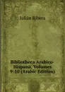 Bibliotheca Arabico-Hispana, Volumes 9-10 (Arabic Edition) - Julián Ribera