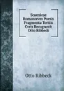 Scaenicae Romanorvm Poesis Fragmenta Tertiis Cvris Recognovit Otto Ribbeck - Otto Ribbeck