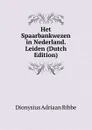 Het Spaarbankwezen in Nederland. Leiden (Dutch Edition) - Dionysius Adriaan Ribbe