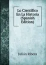 Lo Cientifico En La Historia (Spanish Edition) - Julián Ribera