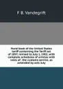 Hand book of the United States tariff containing the Tariff act of 1897, revised to July 1, 1902, with complete schedules of articles with rates of . the customs service, as amended by acts July - F B. Vandegrift