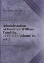 Administration of Governor William Franklin, 1767-1776 Volume 10, ser.1 - William Nelson