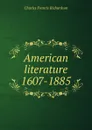 American literature 1607-1885 - Charles Francis Richardson