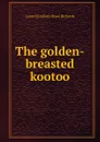 The golden-breasted kootoo - Laura Elizabeth Howe Richards