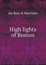 High lights of Boston - inc Rice & Hutchins