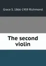 The second violin - Grace S. 1866-1959 Richmond