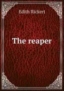 The reaper - Edith Rickert