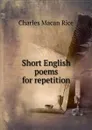 Short English poems for repetition - Charles Macan Rice