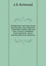 Intemperance and crime: leaves from the diary of an old lawyer ; Chancellor Crosby.s calm view : from a lawyer.s standpoint ; Court and prison : leaves from the diary of an old lawyer - A B. Richmond