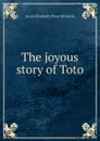 The joyous story of Toto - Laura Elizabeth Howe Richards