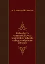 Richardson.s commercial law: a text-book for schools, colleges and private reference - W P. 1864-1945 Richardson