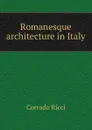 Romanesque architecture in Italy - Corrado Ricci