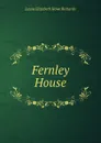 Fernley House - Laura Elizabeth Howe Richards