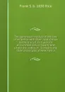 The general principles of the law of evidence with their application to the trial of civil actions at common law, in equity and under the codes of . Contains the code provisions of New York a - Frank S. b. 1850 Rice