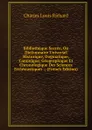 Bibliotheque Sacree, Ou Dictionnaire Universel Historique, Dogmatique, Canonique, Geographique Et Chronologique Des Sciences Ecclesiastiques .; (French Edition) - Charles Louis Richard