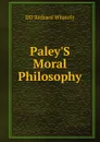 Paley.S Moral Philosophy - Richard Whately