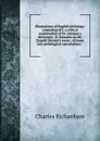 Illustrations of English philology: consisting of I: a critical examination of Dr. Johnson.s dictionary . II. Remarks on Mr. Dugald Stewart.s essay . of some late philological speculations