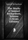 The Works of Samuel Richardson, Volume 1 (Scots Edition) - Samuel Richardson