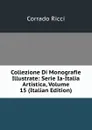 Collezione Di Monografie Illustrate: Serie Ia-Italia Artistica, Volume 15 (Italian Edition) - Corrado Ricci