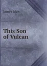 This Son of Vulcan - James Rice