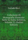Collezione Di Monografie Illustrate: Serie Ia-Italia Artistica, Volume 21 (Italian Edition) - Corrado Ricci