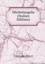 Michelangelo (Italian Edition) - Corrado Ricci