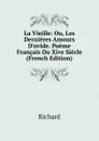 La Vieille: Ou, Les Dernieres Amours D.ovide. Poeme Francais Du Xive Siecle (French Edition) - Richard