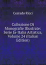 Collezione Di Monografie Illustrate: Serie Ia-Italia Artistica, Volume 24 (Italian Edition) - Corrado Ricci